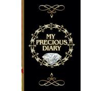 My Precious Diary |Glamour Gold and Luxury Edition: Elegant Journal With a Decorative Interior to write in for Dreams, Creativity, Emotions, Memories and Affectionate moments