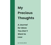 My Precious Thoughts: A Journal for Ideas You Don’t Want to Lose
