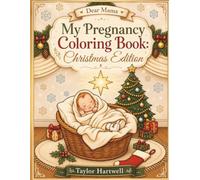 My Pregnancy Coloring Book - Christmas Edition: Cute Babies, Cozy Christmas Moments, Peaceful Nature for Relaxation & Mindfulness; Bold and Easy ... Another Baby (The Dear Mama Gift Collection)