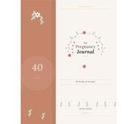 My Pregnancy Journal: 40 Weeks of wonder