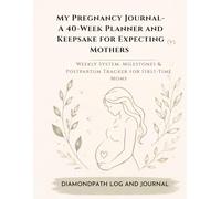 My Pregnancy Journal: A 40 Week Planner and Keepsake for Expecting Mothers: Weekly System, Milestones & Postpartum Tracker for First-Time Moms
