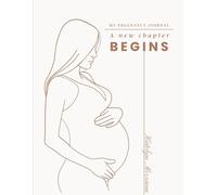 My Pregnancy Journal: A Beautiful Keepsake for Expecting Moms: Track Weekly Milestones, Memories, and Baby Bump Photos from Bump to Birth