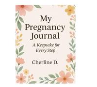 My Pregnancy Journal: A Guided Journey to Track Milestones, Emotions & Memories for Expecting Moms