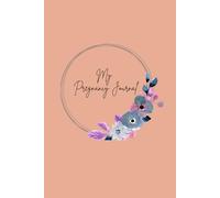 My Pregnancy Journal: A Guided Keepsake for Expecting Moms (Hardcover Edition): Track Every Special Moment, Weekly Updates, and Memories From Bump to Baby