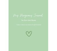 My Pregnancy Journal: A Guided Keepsake for First-Time Mums
