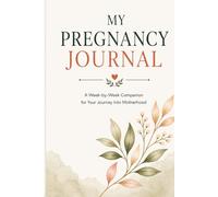 My Pregnancy Journal: A W y-W ompanion for Your Journey Into Motherhood