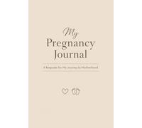 My Pregnancy Journal: A Weekly Memory Book for First-Time Moms | Track Your Journey, Capture Special Moments & Create a Keepsake for Your Baby