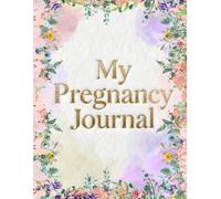 My Pregnancy Journal: A weekly pregnancy planner and memoir for the mom-to-be. Week by week