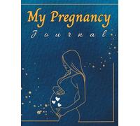 My Pregnancy Journal: A weekly pregnancy planner and memoir for the mom-to-be. Week by week