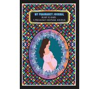 My Pregnancy Journal: -Bump to Baby: A Pregnancy Keepsake Journal