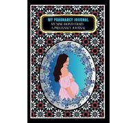 My Pregnancy Journal: -Bump to Baby: My Nine-Month Diary: A Pregnancy Journal