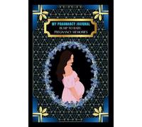 My Pregnancy Journal: -Bump to Baby: Pregnancy Memories
