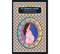 My Pregnancy Journal: -Growing Miracles: My Pregnancy Story