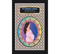 My Pregnancy Journal: -Growing Miracles: My Pregnancy Story