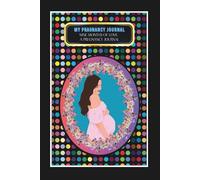 My Pregnancy Journal: -Nine Months of Love: A Pregnancy Journal