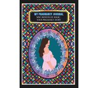 My Pregnancy Journal: -Nine Months of Magic: Your Pregnancy Story