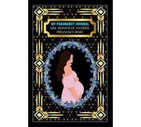 My Pregnancy Journal: -Nine Months of Wonder: Pregnancy Diary