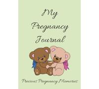My Pregnancy Journal: Precious Pregnancy Memories | Notebook for Expecting Moms | Document Every Milestone