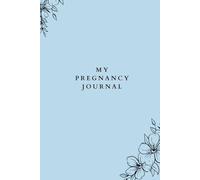 My Pregnancy Journal: Pregnancy Keepsake Books For First Time Moms
