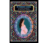 My Pregnancy Journal: -The Glow Chronicles: My Pregnancy Journey