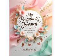 My Pregnancy Journey: A 280-Day Guided Journal for Moms-to-Be