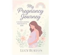 My Pregnancy Journey: A Guided Journal from bump to baby, Track Your Weekly Progress, Baby Growth, and Memories from Week 4 to 40 (Journals)