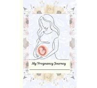 My Pregnancy Journey: A Journal or record book for the beautiful journey of every Mom-to-be