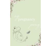 My Pregnancy Journey: A Weekly Pregnancy Journal with Coloring Pages, Check-ins, Grocery Lists, Notes & Appointment Logs