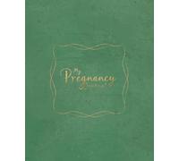 My Pregnancy Story: A Complete Guided Journal with Affirmations, Checklists, and Space to Capture Every Memory