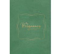 My Pregnancy Story: A Complete Guided Journal with Affirmations, Checklists, and Space to Capture Every Memory