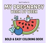 My Pregnancy Week by Week Coloring Book: Color Your Baby's Fruit & Food Size Every Week - A Relaxing Pregnancy Keepsake, Journal, and Baby Shower Gift for Expecting Moms