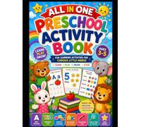 MY PRESCHOOL ALL IN ONE ACTIVITY BOOK: FUN LEARNING ACTIVITIES FOR CURIOUS LITTLE MINDS