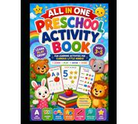 MY PRESCHOOL ALL IN ONE ACTIVITY BOOK: FUN LEARNING ACTIVITIES FOR CURIOUS LITTLE MINDS