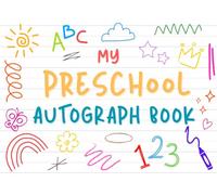 My Preschool Autograph Book: A Kid's Keepsake To Collect Signatures From Classmates & Teachers