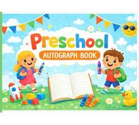 My Preschool Autograph Book: My Kindergarten Autograph Book | A Kid's Keepsake To Collect Signatures From Classmates & Teachers | Cute Memory Scrapbook for Children