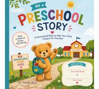 My Preschool Story: A Personalized Book to Help Your Child Prepare for Preschool