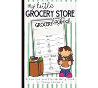 My Pretend Grocery Store Log Book for Kids: Printable Play Grocery List with Pictures, Shopping Cart Totals & Food Categories for Imaginative Play, ... Fruits, Veggies, Meat, and Snacks | 5 x 8 in