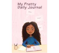 My Pretty Daily Journal: Write your story, track your goals, and create the life you imagine