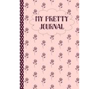 My Pretty: Journal, Notebook for Woman, Motivational Notebook, Gift for Pin-Up Girl, Roses Theme Journal