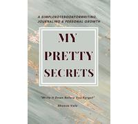 My Pretty Secrets - A Simple Notebook for Writing, Journaling & Personal Growth: 150 Pages | 6 x 9 Inches | White Paper with Black Lines | Matte ... Journaling, Note-Taking & Thoughtful Gifting