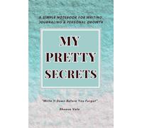 My Pretty Secrets - A Simple Notebook for Writing, Journaling & Personal Growth: 150 Pages | 6 x 9 Inches | White Paper with Black Lines | Matte ... Journaling, Note-Taking & Thoughtful Gifting