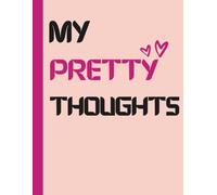 My Pretty Thoughts: A Daily Journal to Capture the Beauty of Every Moment | 120 pages , 8.5" x 11"