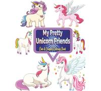 My Pretty Unicorn Friends: Magical and Mystical Unicorn Pictures 50 Fun Creative Pages for Toddlers, Preschoolers, and Kids.