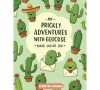 My Prickly Adventures with Glucose: Blood Sugar Log Book and Diabetes Journal - Track Daily Blood Glucose, Insulin, Carbs & Meals - for Boys & Girls