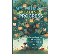 My Primary Reading Progress: A Record Book for kids' reading, parent and teacher notes