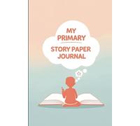 My Primary Story Paper Book: 160 Pages of Draw and Write Paper for School & Home - Essential for Kindergarten, 1st & 2nd Grade