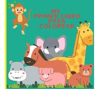 My primer libro para coloreal: Mundo Mágico para Colorear y Aventuras Creativas: Descubre, crea y sueña: ¡Una aventura mágica para aprender y colorear sin límites