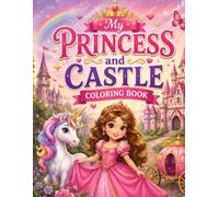 My Princess and Castle Coloring Book: 30 Magical Princess, Castle, Crown, Carriage, and Fairy-Tale Coloring Pages for Kids Ages 4-8 (Children's Coloring Book Fun)