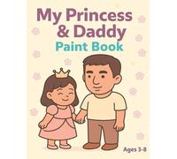 My Princess and Daddy Paintbook: Girl Dad