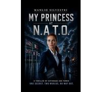 My princess at N.A.T.O.. A spy thriller set between Kiev and Brussels (La community di ilmiolibro.it)